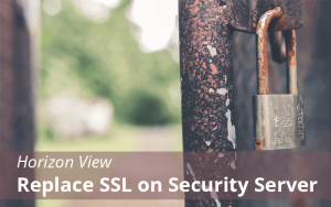 Horizon View 7.5: Replace SSL certificate on View Security Server Part-10