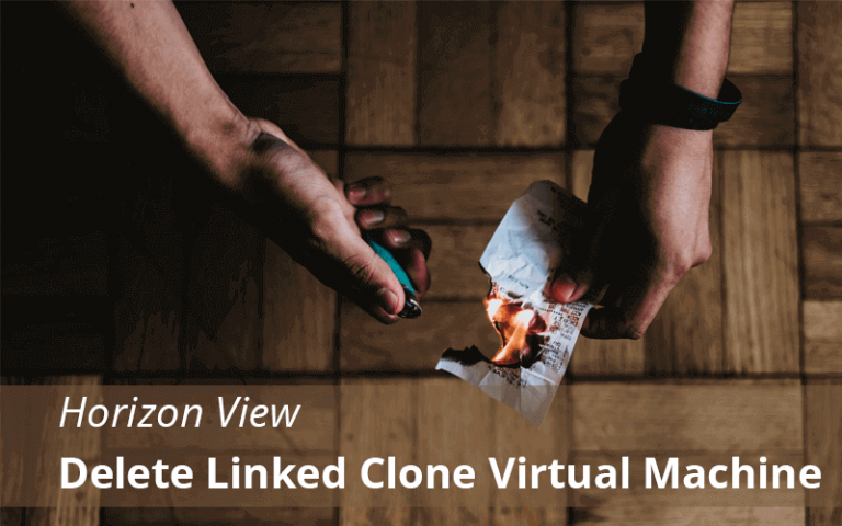 Horizon View 7.5: Delete Linked Clone Virtual Machines Manually Part-17